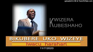 BIKUBERE UKO WIZEYE ¦ Iwacu harahari  Pastor UWAMBAJE Emmanuel  1172020 [upl. by Kalindi]