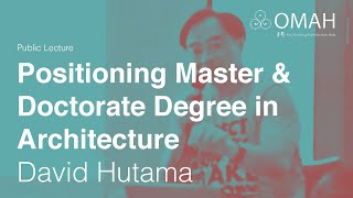 Public Lecture  Positioning Master and Doctorate Degree In Architecture  David Hutama [upl. by Hizar324]