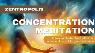 Concentration Meditation  10 Min Guided Meditation For Clarity Mental Focus and Attention [upl. by Ahsenav187]