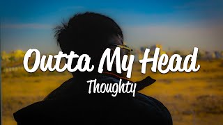 Thoughty  Outta My Head Lyrics [upl. by Dail571]