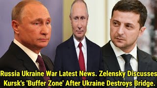 Russia Ukraine War Latest News Zelensky Discusses Kursks Buffer Zone After Ukraine Destroys Brid [upl. by Adena]