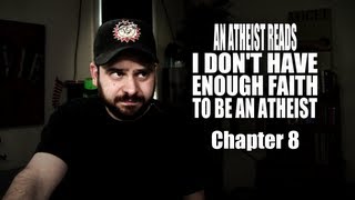 An Atheist Reads I Dont Have Enough Faith to Be an Atheist Chapter 8 [upl. by Kahaleel]