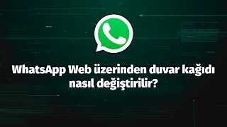 WhatsApp Web üzerinden duvar kağıdı nasıl değiştirilir [upl. by Consalve512]