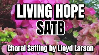 Living Hope  SATB  Choral Guide  Choral Setting by Lloyd Larson [upl. by Lubba278]