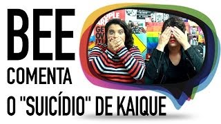 O quotSUICÍDIOquot DE KAIQUE  Bee Comenta [upl. by Ritchie]