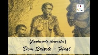 ConhecendoCervantes Dom Quixote  Últimos capítulos [upl. by Scever569]