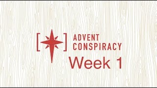 Advent Conspiracy  Week 1 [upl. by Humberto]