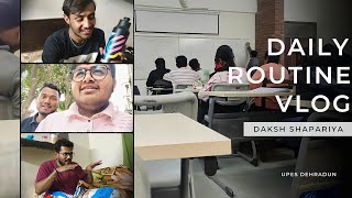 DAILY ROUTINE VLOG  UPES DEHRADUN  DAKSH SHAPARIYA aka DRANGE 👑 [upl. by Eidderf]