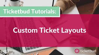 How to Create Custom Ticket Layouts [upl. by Dibri551]