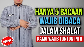 HANYA 5 BACAAN YANG WAJIB DALAM SHALAT  SHALAT ITU MUDAH  BACAAN SHALAT YANG BENAR [upl. by Sulohcin]