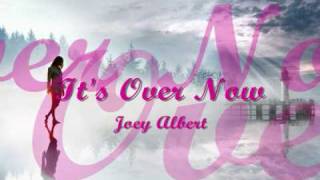 Its Over Now  Joey Albert [upl. by Underwood]