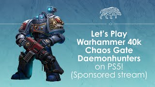 Lets Play Warhammer 40000 Chaos Gate  Daemonhunters on PS5 Sponsored stream [upl. by Mapel]