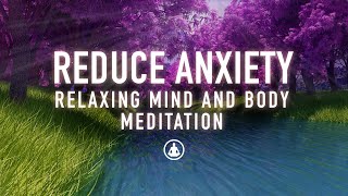 Guided Meditation to Reduce Anxiety  Relax and Calm Your Mind and Body [upl. by Nauhs973]