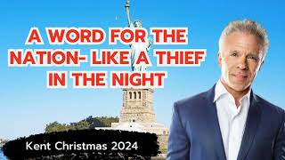 Kent Christmas PROPHETIC WORDA WORD FOR THE NATION LIKE A THIEF IN THE NIGHT POWERFUL [upl. by Alinna]