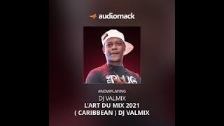 LART DU MIX 2021 CARAÏBES DJ VALMIX de DjValmix the king  Épisode 003 [upl. by Hahnert]