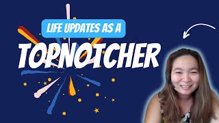 Life Updates as a Topnotcher [upl. by Niu125]