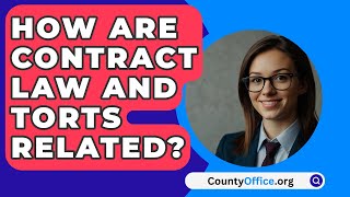 How Are Contract Law And Torts Related  CountyOfficeorg [upl. by Hagen]