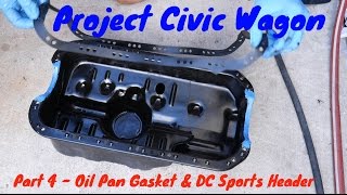 How to Replace Oil Pan Gasket amp DC Sports Header  1991 Honda Civic Wagon [upl. by Airebma]