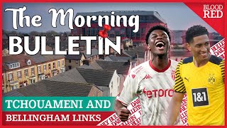 Aurelien Tchouameni Jude Bellingham and Liverpool transfers  Morning Bulletin [upl. by Pilloff]