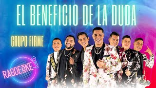 🎤 El Beneficio de la Duda  Grupo Firme  Karaoke🤔🎶🎤🎤 [upl. by Drarehs]