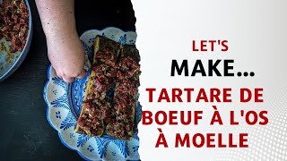 Lets Make  Tartare de bÅ“uf Ã los Ã moelle [upl. by Alayne]