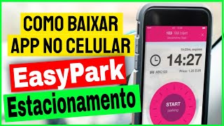 EasyPark Estacionamento  Como Baixar e Usar o App EasyPark no Celular [upl. by Nosnar]