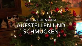 Weihnachtsbaum aufstellen und Christbaum schmücken Tannenbaum weihnachtlich beleuchten Anleitung [upl. by Lovell]