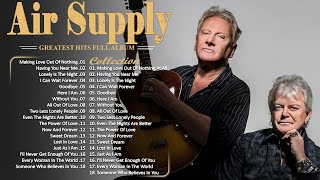 Air Supply Greatest Hits ⭐ The Best Air Supply Songs ⭐ Best Soft Rock Playlist Of Air Supply [upl. by Priscella402]