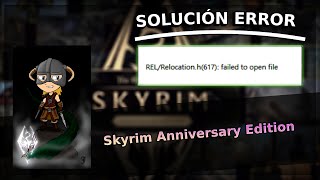 SOLUCIÓN ERROR “RELRELOCATIONH567 FAILED TO OPEN FILE” – SKYRIM ANNIVERSARY EDITION [upl. by Clareta747]