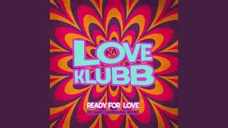 Love Klubb  Ready For Love Richard Earnshaw Extended Klubb Mix [upl. by Meri947]