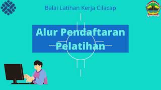 Alur Pendaftaran Pelatihan Balai Latihan Kerja Cilacap [upl. by Nylirehc]