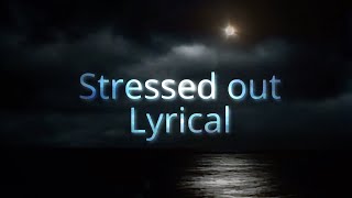 Stressed Out  Lyrics Subtly Slowed [upl. by Ribble]