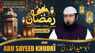 Ramadhan 1445H┇Ep 06┇Abu Sayeed Khudri رضي الله عنه┇Shaikh Hafiz Javeed Usman Rabbani┇Seerat Sahaaba [upl. by Aihsoek]