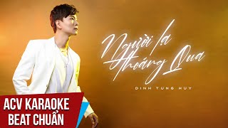 Karaoke  Người Lạ Thoáng Qua  Đinh Tùng Huy  Beat Chuẩn [upl. by Einaej749]