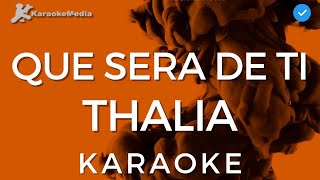 Thalia  Que sera de ti KARAOKE Instrumental y letra [upl. by Nnahsal758]