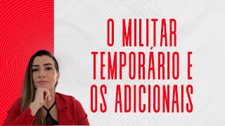 MILITAR TEMPORÁRIO E OS ADICIONAIS [upl. by Idarb]