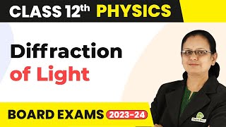 Diffraction of Light  Wave Optics  Class 12 Physics 202223 [upl. by Anilem282]