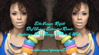 Elle Varner Refill ft Kirko Bangz Wale T Pain DJ Unique Refilled Extended Remix YouTube [upl. by Herby193]