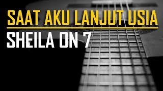 Sheila On 7  Saat Aku Lanjut Usia Karaoke amp Chord [upl. by Fugate225]