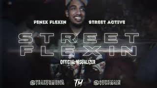 Fenix Flexin amp Street Active  StreetFlexin Official Visualizer [upl. by Allac]