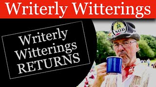 Writerly Witterings Returns [upl. by Hauck]