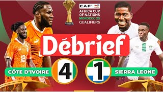 Débrief du Match Côte d’Ivoire 🇨🇮 4  1 Sierra Leone 🇸🇱  CAN 2025 Q 3ej [upl. by Idelia]