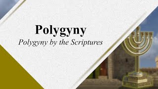 Polygyny 103  Polygyny by the Scriptures [upl. by Adiarf]