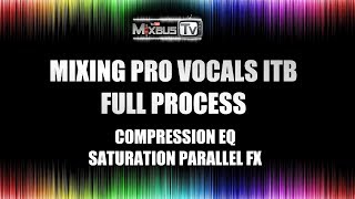 Mixing Pro Vocals 100 ITB A to Z processing Compression Eq Saturation Parallel FX [upl. by Husha]