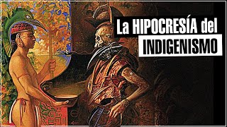 La Hipocresía sobre el Indigenismo [upl. by Arria309]