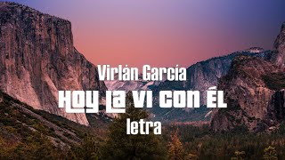 Virlán García  Hoy la Vi Con Él  letra [upl. by Calen333]