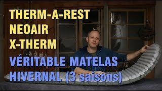 THERMAREST NEOAIR XTHERM  MATELAS DE BIVOUAC HIVERNAL 3 saisons  REVUE [upl. by Aerbma313]