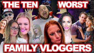 The Top 10 Worst Family Vloggers  RANKED amp ROASTED [upl. by Magill655]