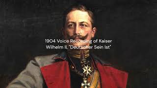 Kaiser Wilhelm II Voice Recording from 1904 EngDeu Sub quotDeutsche Sein Istquot [upl. by Toomay]