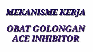 MEKANISME KERJA OBAT HIPERTENSI GOLONGAN ACE INHIBITOR [upl. by Netsriik]